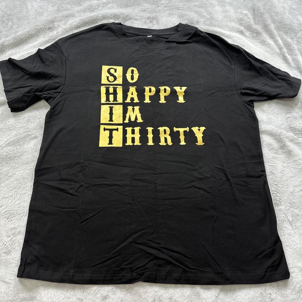 30th Birthday Graphic T-Shirt - So Happy‎ I'm Thirty - Gift Unisex SZ Medium NEW